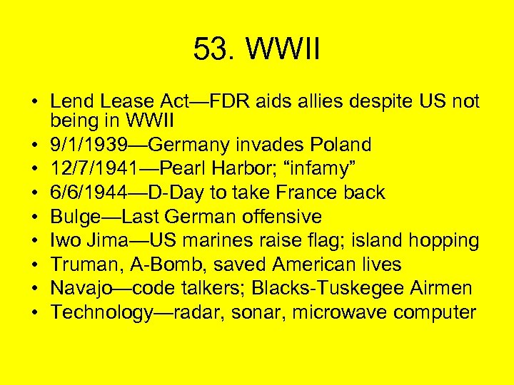 53. WWII • Lend Lease Act—FDR aids allies despite US not being in WWII