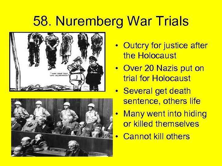 58. Nuremberg War Trials • Outcry for justice after the Holocaust • Over 20