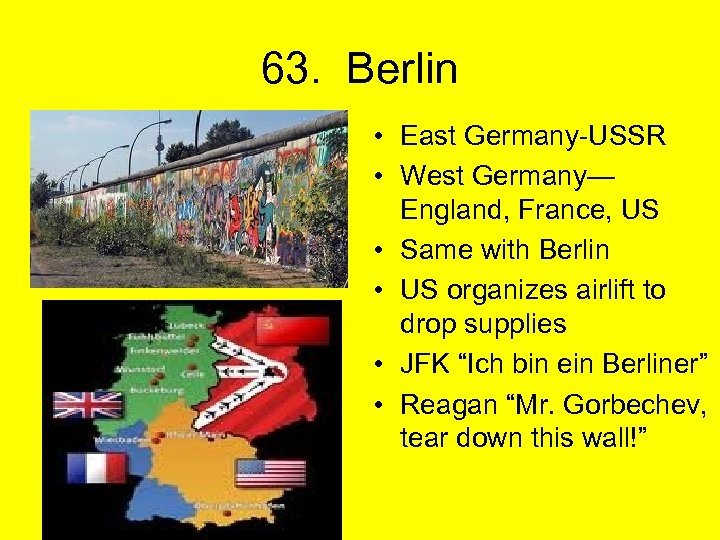 63. Berlin • East Germany-USSR • West Germany— England, France, US • Same with