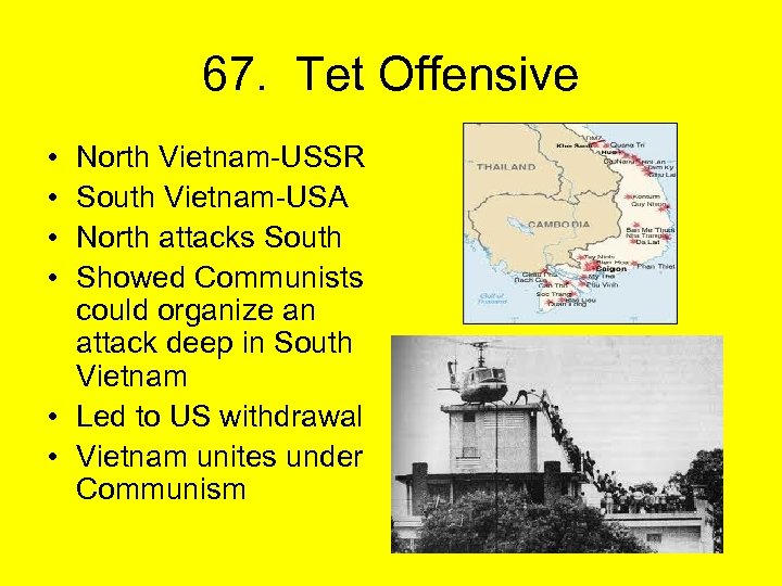 67. Tet Offensive • • North Vietnam-USSR South Vietnam-USA North attacks South Showed Communists