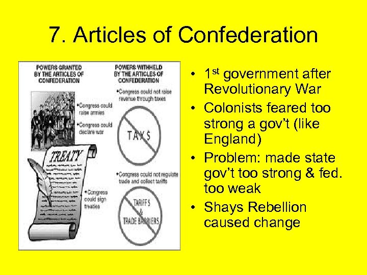 7. Articles of Confederation • 1 st government after Revolutionary War • Colonists feared