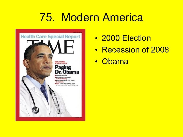 75. Modern America • 2000 Election • Recession of 2008 • Obama 