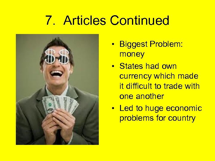 7. Articles Continued • Biggest Problem: money • States had own currency which made