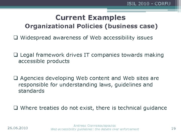 ISIL 2010 - CORFU Current Examples Organizational Policies (business case) q Widespread awareness of