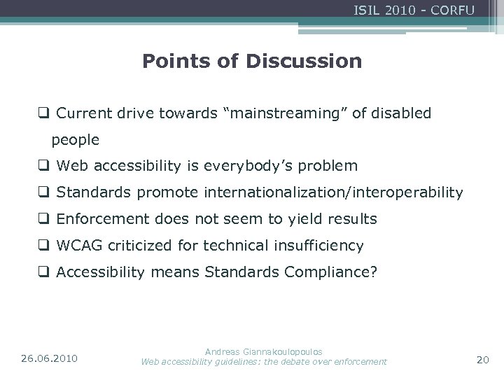 ISIL 2010 - CORFU Points of Discussion q Current drive towards “mainstreaming” of disabled