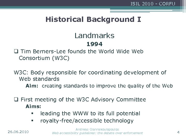 ISIL 2010 - CORFU Historical Background I Landmarks 1994 q Tim Berners-Lee founds the