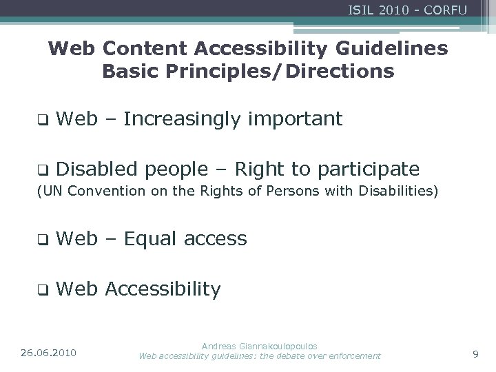 ISIL 2010 - CORFU Web Content Accessibility Guidelines Basic Principles/Directions q Web – Increasingly