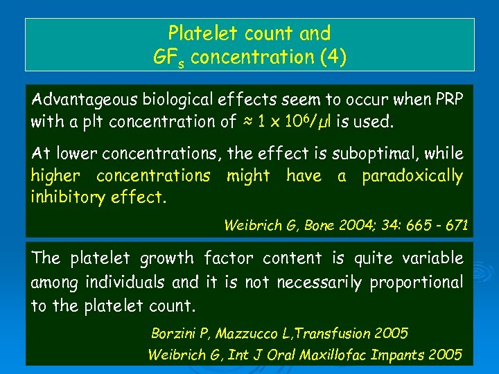 Platelet count and GFs concentration (4) Advantageous biological effects seem to occur when PRP
