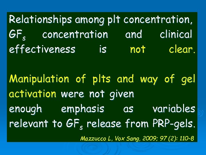 Relationships among plt concentration, GFs concentration and clinical effectiveness is not clear. Manipulation of