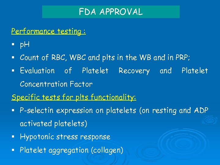 FDA APPROVAL Performance testing : § p. H § Count of RBC, WBC and