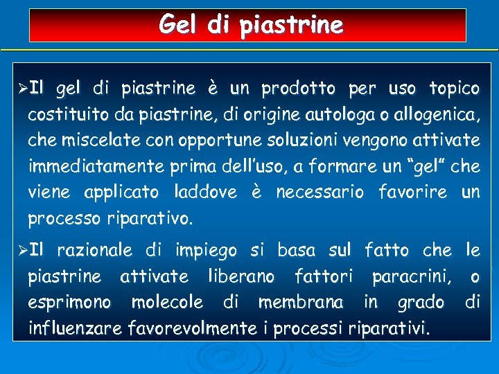 Gel di piastrine ØIl gel di piastrine è un prodotto per uso topico costituito