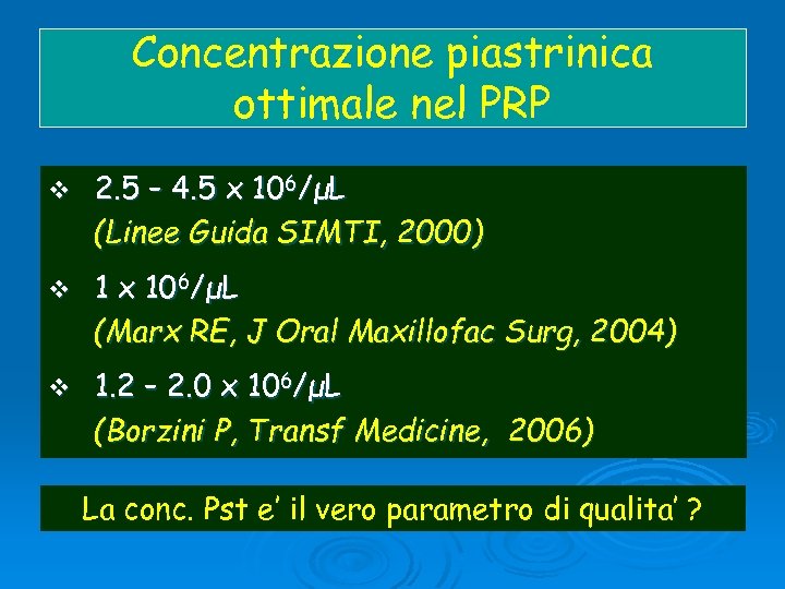 Concentrazione piastrinica ottimale nel PRP v 2. 5 – 4. 5 x 106/μL (Linee