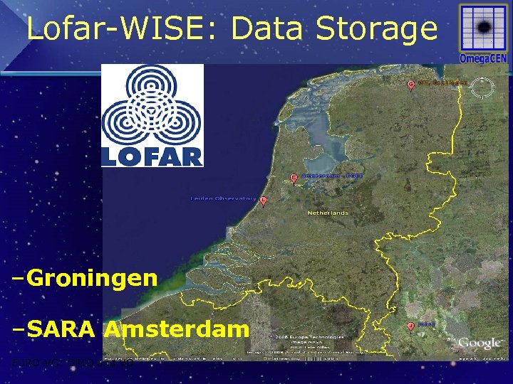 Lofar-WISE: Data Storage –Groningen –SARA Amsterdam EURO-VO: GRID and VO 