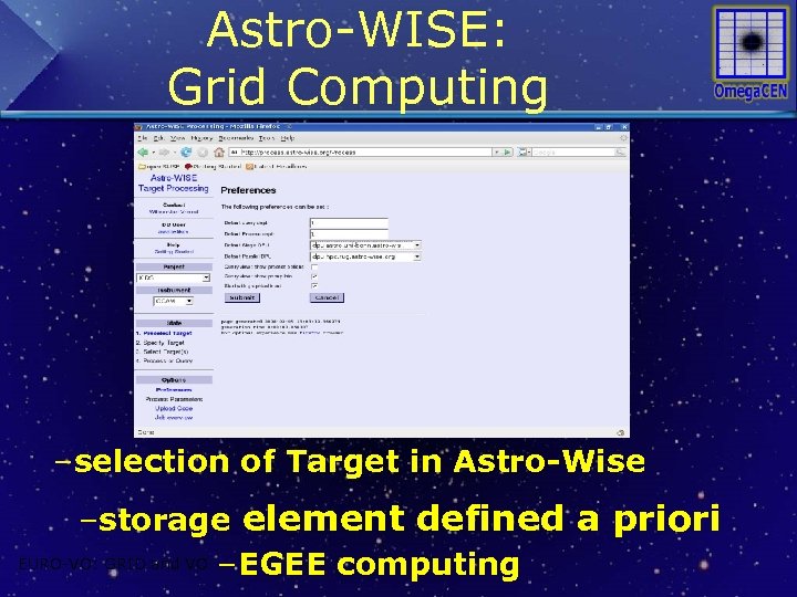 Astro-WISE: Grid Computing –selection of Target in Astro-Wise –storage element defined a priori EURO-VO: