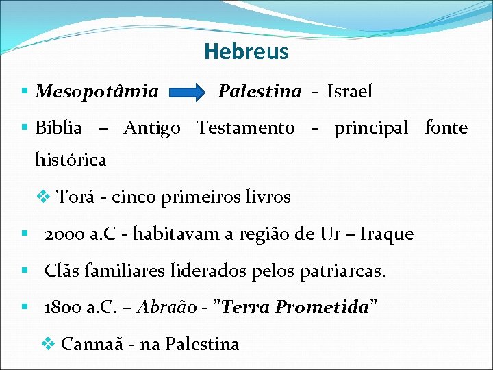 Hebreus § Mesopotâmia Palestina - Israel § Bíblia – Antigo Testamento - principal fonte