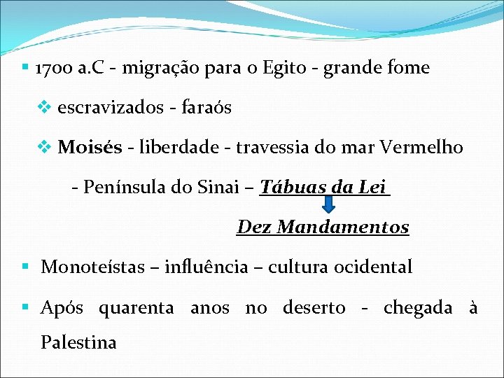 § 1700 a. C - migração para o Egito - grande fome v escravizados