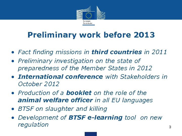 Preliminary work before 2013 • Fact finding missions in third countries in 2011 •
