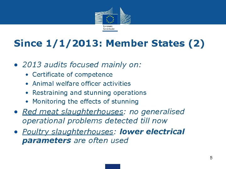 Since 1/1/2013: Member States (2) • 2013 audits focused mainly on: • • Certificate