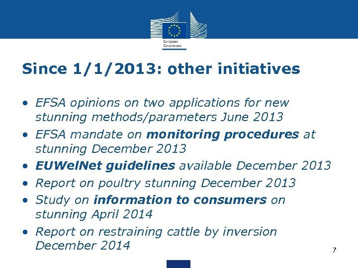 Since 1/1/2013: other initiatives • EFSA opinions on two applications for new stunning methods/parameters