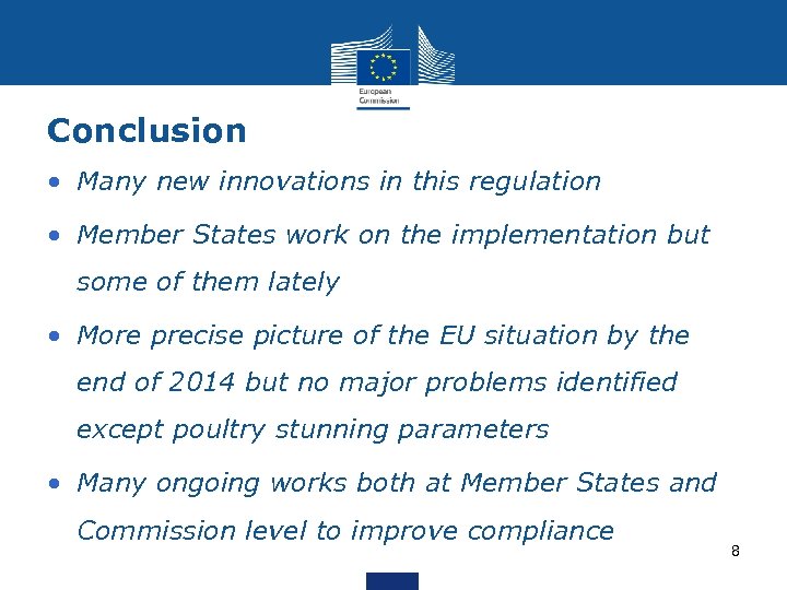 Conclusion • Many new innovations in this regulation • Member States work on the