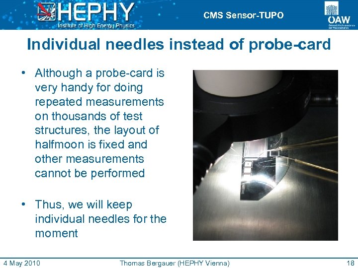 CMS Sensor-TUPO Individual needles instead of probe-card • Although a probe-card is very handy