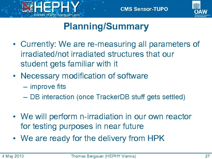 CMS Sensor-TUPO Planning/Summary • Currently: We are re-measuring all parameters of irradiated/not irradiated structures