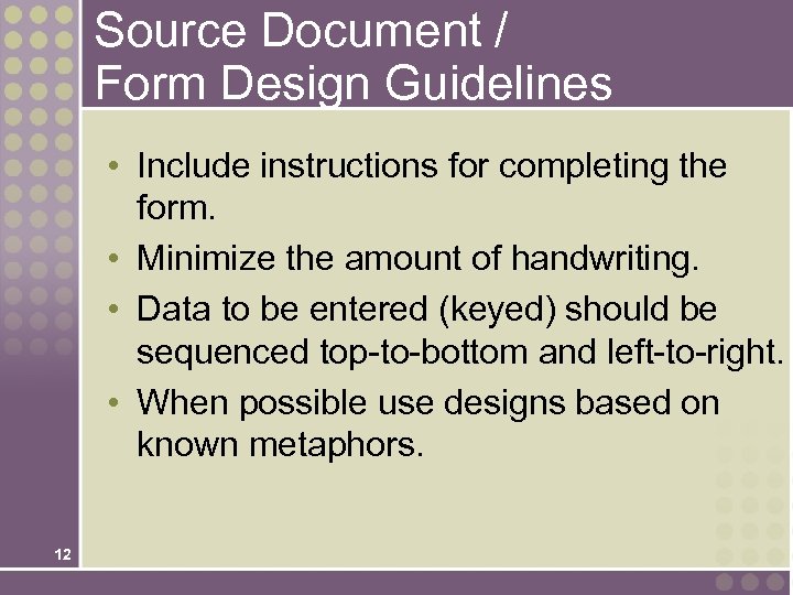Source Document / Form Design Guidelines • Include instructions for completing the form. •