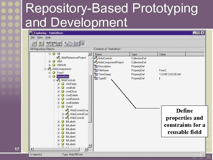 Repository-Based Prototyping and Development Define properties and constraints for a reusable field 17 