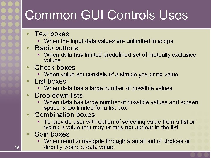 Common GUI Controls Uses • Text boxes • When the input data values are
