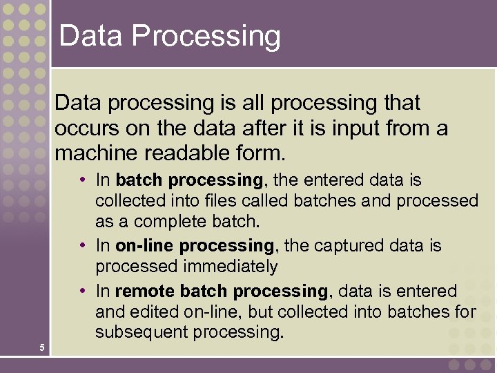 Data Processing Data processing is all processing that occurs on the data after it