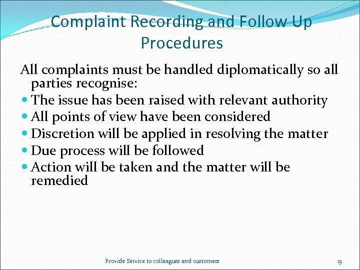 Complaint Recording and Follow Up Procedures All complaints must be handled diplomatically so all