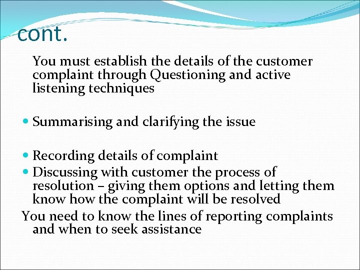 cont. You must establish the details of the customer complaint through Questioning and active
