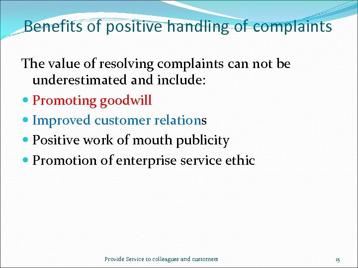 Benefits of positive handling of complaints The value of resolving complaints can not be