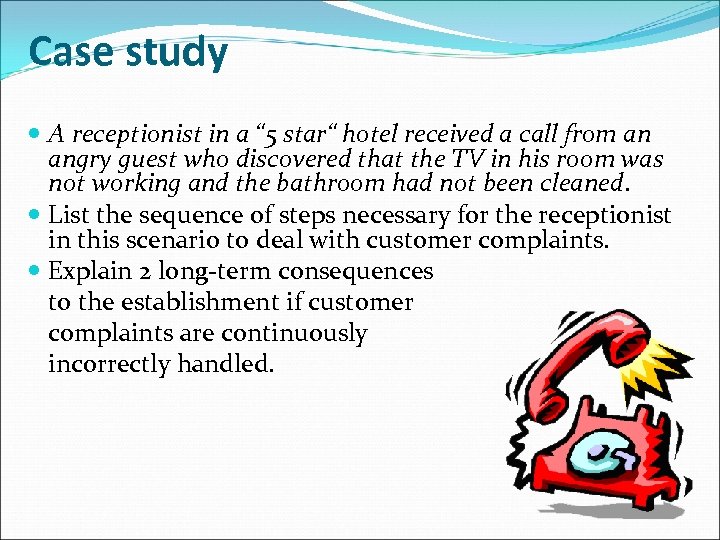 Case study A receptionist in a “ 5 star“ hotel received a call from