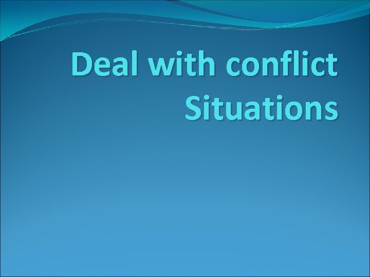 Deal with conflict Situations 