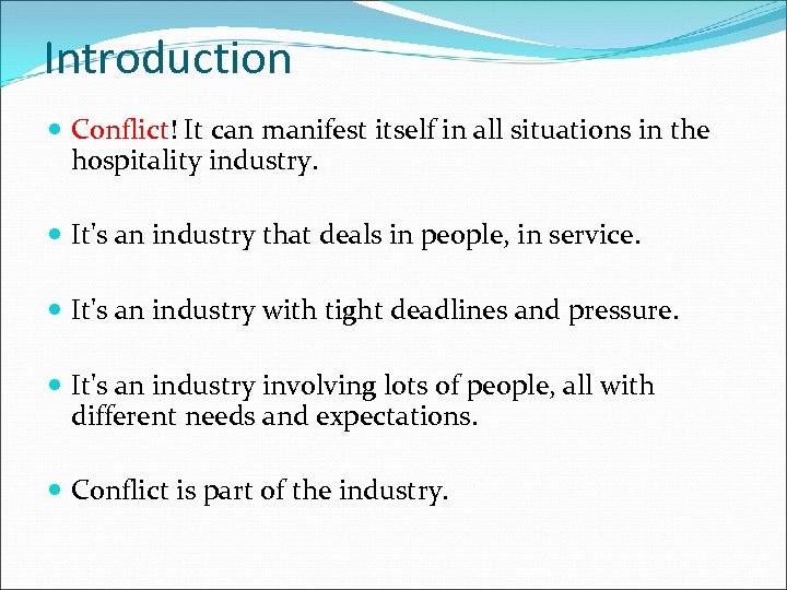 Introduction Conflict! It can manifest itself in all situations in the hospitality industry. It's