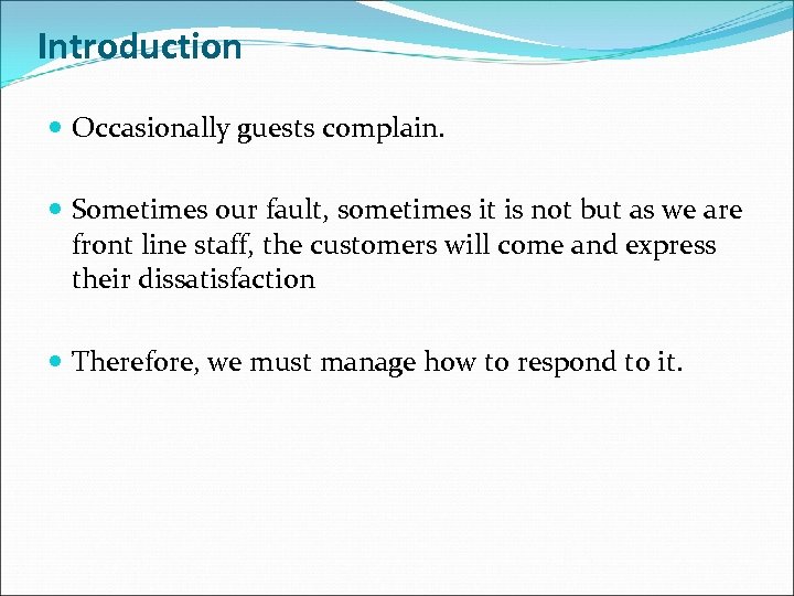 Introduction Occasionally guests complain. Sometimes our fault, sometimes it is not but as we