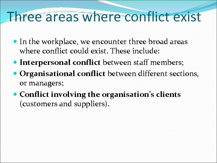 Three areas where conflict exist In the workplace, we encounter three broad areas where