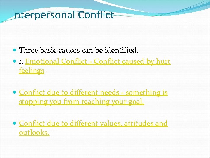 Interpersonal Conflict Three basic causes can be identified. 1. Emotional Conflict - Conflict caused