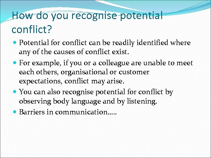 How do you recognise potential conflict? Potential for conflict can be readily identified where