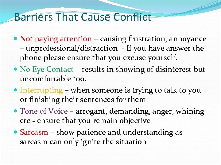 Barriers That Cause Conflict Not paying attention – causing frustration, annoyance – unprofessional/distraction -