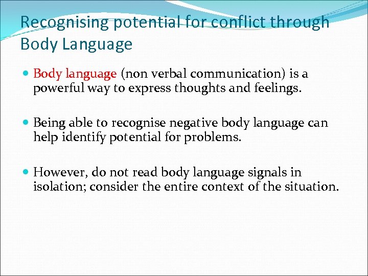 Recognising potential for conflict through Body Language Body language (non verbal communication) is a