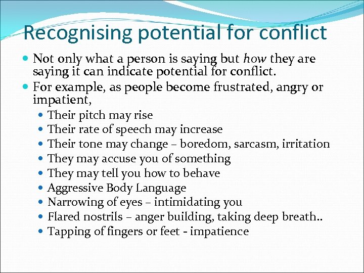 Recognising potential for conflict Not only what a person is saying but how they