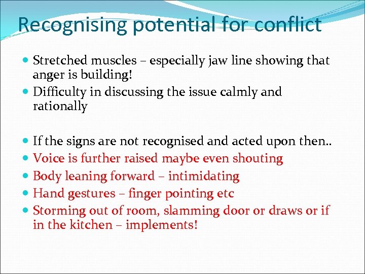 Recognising potential for conflict Stretched muscles – especially jaw line showing that anger is