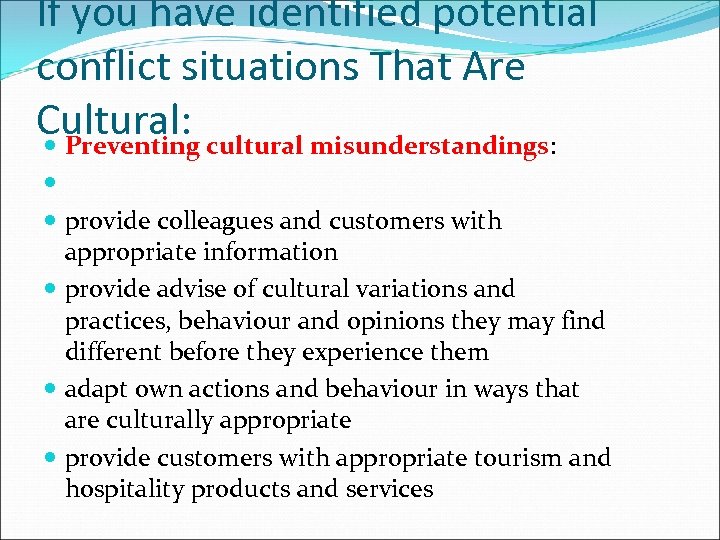 If you have identified potential conflict situations That Are Cultural: cultural misunderstandings: Preventing provide