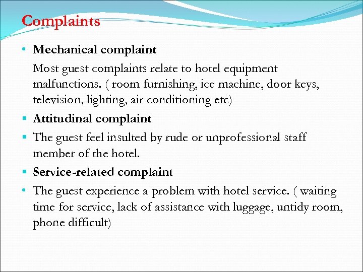 Complaints • Mechanical complaint Most guest complaints relate to hotel equipment malfunctions. ( room