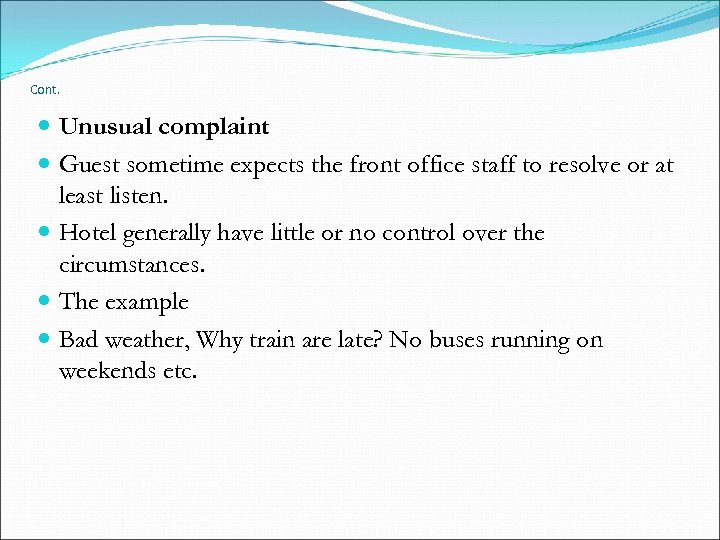 Cont. Unusual complaint Guest sometime expects the front office staff to resolve or at