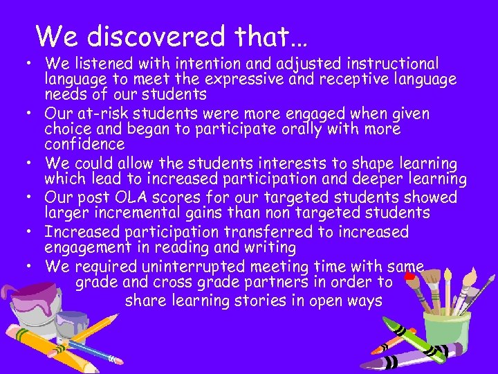 We discovered that… • We listened with intention and adjusted instructional language to meet