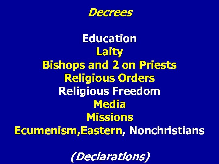 Decrees Education Laity Bishops and 2 on Priests Religious Orders Religious Freedom Media Missions