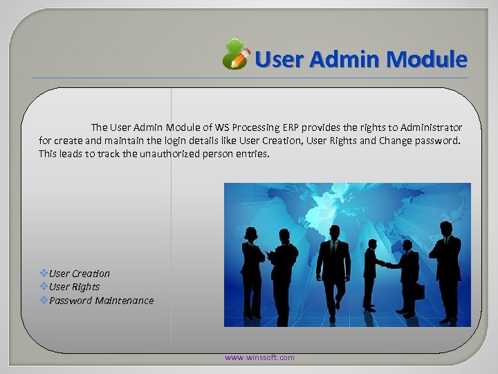  User Admin Module The User Admin Module of WS Processing ERP provides the